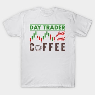 Stock Exchange Gift Day Trader Just Add Coffee T-Shirt